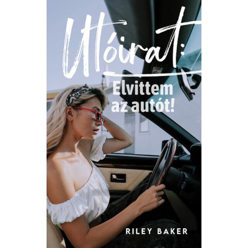 Riley Baker: Utóirat: Elvittem az autót! I-II. (2. kiadás)