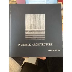 Batár Attila: Invisible architecture (angol,antikvár)