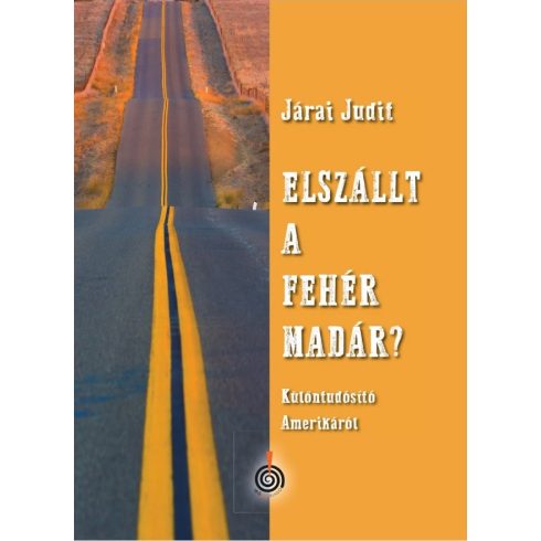 JÁRAI JUDIT: ELSZÁLLT A FEHÉR MADÁR?