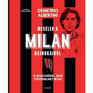   Demetrio Albertini: Mesélek a MILAN bajnokairól - A Rossonerik, akik történelmet írtak