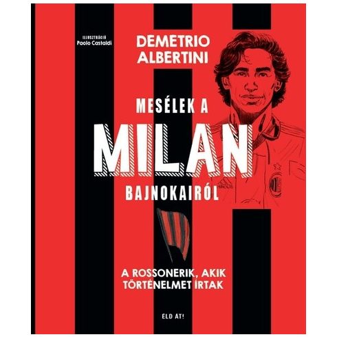 Demetrio Albertini: Mesélek a MILAN bajnokairól - A Rossonerik, akik történelmet írtak