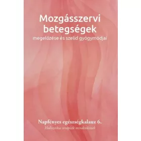   NAPFÉNYES GYÓGYKÖZPONT: MOZGÁSSZERVI BETEGSÉGEK MEGELŐZÉSE ÉS SZELÍD GYÓGYMÓDJAI  6