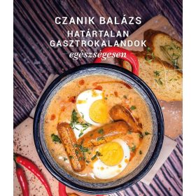 Czanik Balázs: Határtalan Gasztrokalandok Egészségesen