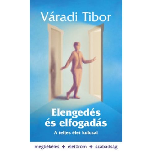 Váradi Tibor: Elengedés és elfogadás – A teljes élet kulcsai