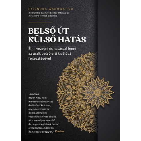 Hitendra Wadhwa: Belső út, külső hatás - Élni, vezetni és hatással lenni az uralt belső erő kiválóvá fejlesztésével