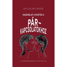   Siri Dalsmo Berge: Használati útmutatás a párkapcsolatokhoz