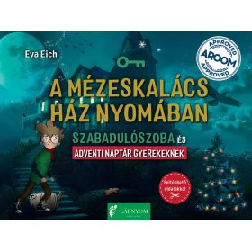   EICH, EVA: A MÉZESKALÁCS HÁZ NYOMÁBAN - SZABADULÓSZOBA ÉS ADVENTI NAPTÁR GYEREKEKNEK