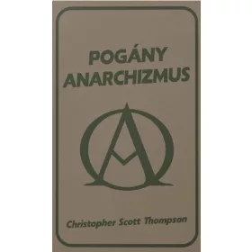 Christopher Scott Thompson: Pogány anarchizmus