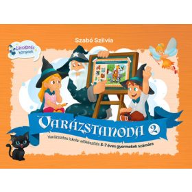   Szabó Szilvia: Varázstanoda 2. - Varázslatos iskola-előkészítés 5-7 éves gyermekek számára