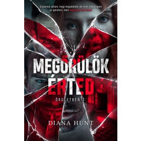   Előrendelhető: Diana Hunt: Megőrülök érted - Őrületben 3.