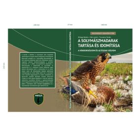   Billege Balázs, Mák Lóránt, Turcsányi Zoltán: A solymászmadarak tartása és idomítása