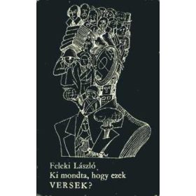 Feleki László: Ki mondta, hogy ezek versek? (antikvár)