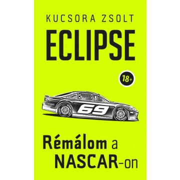 Kucsora Zsolt: ECLIPSE - Rémálom a NASCAR-on