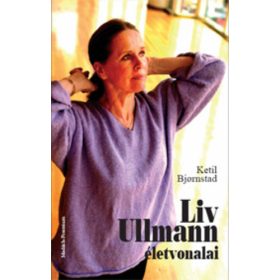 Ketil Bjornstad: Liv Ullmann életvonalai (antikvár)