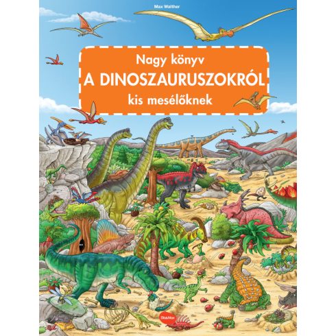 NAGY KÖNYV A DINOSZAURUSZOKRÓL KIS MESÉLŐKNEK