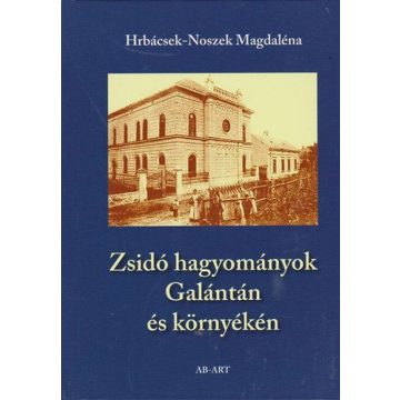   Hrábcsek-Noszek Magdaléna: Zsidó hagyományok Galántán és környékén