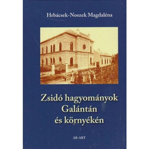 Hrábcsek-Noszek Magdaléna: Zsidó hagyományok Galántán és környékén