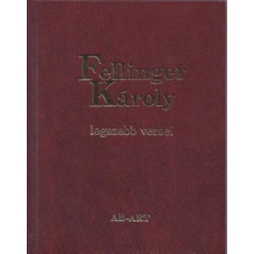 Fellinger Károly: Fellinger Károly legszebb versei