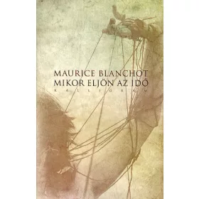 Maurice Blanchot: Mikor eljön az idő