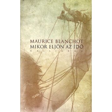 Maurice Blanchot: Mikor eljön az idő