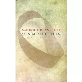 Maurice Blanchot: Aki nem tartott velem