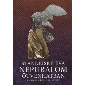 Standeisky Éva: Népuralom ötvenhatban (antikvár)
