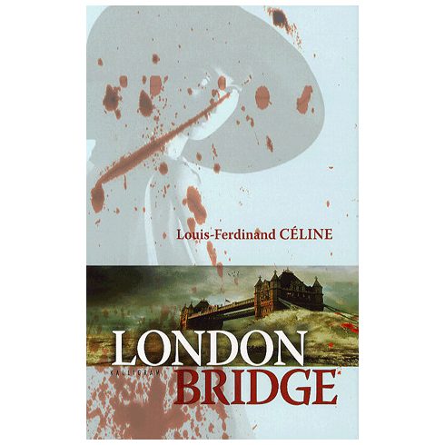 Louis-Ferdinand Céline: London bridge