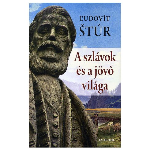 Ľudovít Štúr: A szlávok és a jövő világa