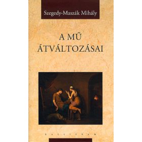 Szegedy-Maszák Mihály: A mű átváltozásai