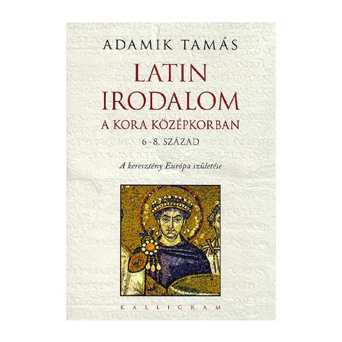 Adamik Tamás: Latin irodalom a kora középkorban