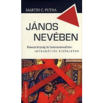   Martin C. Putna: János nevében - Kereszténység és homoszexualitás: integrációs kísérletek