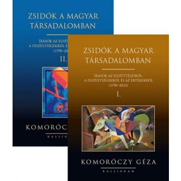   Komoróczy Géza: Zsidók a magyar társadalomban I-II. - Írások az együttélésről, a feszültségekről és az értékekről (1790-2012)