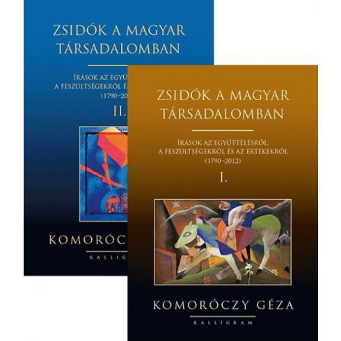 Komoróczy Géza: Zsidók a magyar társadalomban I-II. - Írások az együttélésről, a feszültségekről és az értékekről (1790-2012)