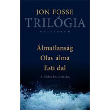 Jon Fosse: Trilógia (Álmatlanság, Olav álma, Esti dal)