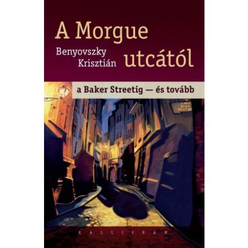 Benyovszky Krisztián: A Morgue utcától a Baker Streetig - és tovább
