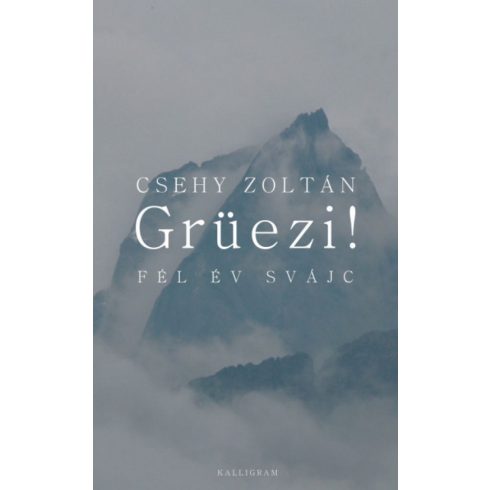 Csehy Zoltán: Grüezi! Fél év Svájc