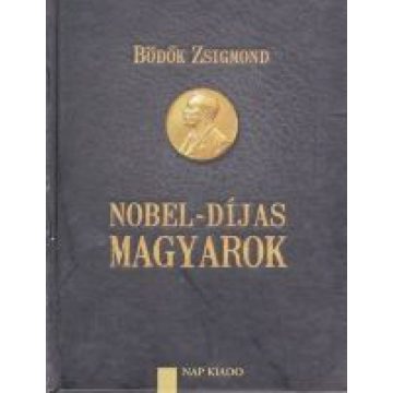 Bödők Zsigmond: Nobel-díjas magyarok