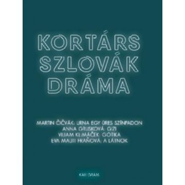   Anna Grusková, Eva Maliti Fraňová, Martin Čičvák, Viliam Klimáček: Kortárs szlovák dráma