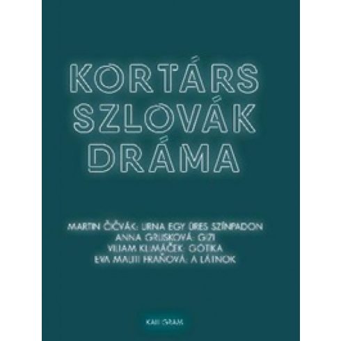 Anna Grusková, Eva Maliti Fraňová, Martin Čičvák, Viliam Klimáček: Kortárs szlovák dráma