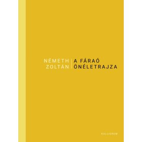 Németh Zoltán: A Fáraó önéletrajza