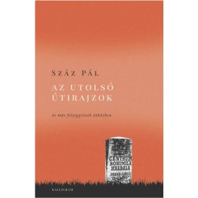   Száz Pál: Az utolsó útirajzok - és más feljegyzések útközben