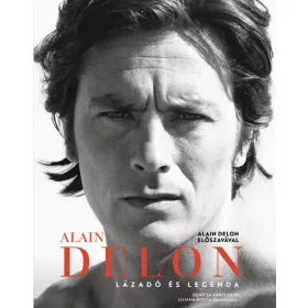   DENITZA, BANTCHEVA -  LILIANA, ROSCA: ALAIN DELON: LÁZADÓ ÉS LEGENDA