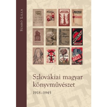   Szabó Lilla: Szlovákiai magyar könyvművészet - 1918-1945