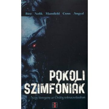  Angyal Sándor, Benyák Zoltán, Bíró Szabolcs, Mészáros Mihály, Nolik Antal: Pokoli szimfóniák