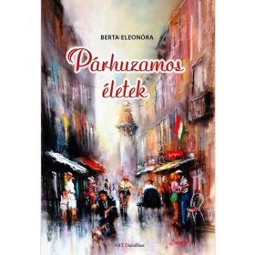 Berta Eleonóra: Párhuzamos életek
