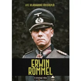   Joan Solé: Erwin Rommel - A sivatagi róka - A II. világháború főszereplői