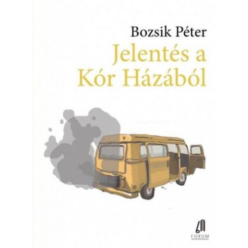 Bozsik Péter: Jelentés a Kór Házából