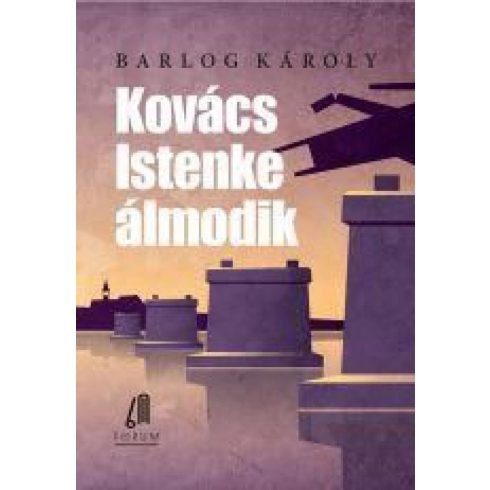 Barlog Károly: Kovács Istenke álmodik