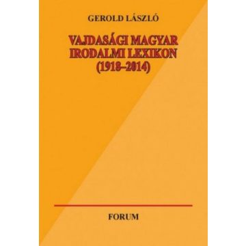   Gerold László: Vajdasági magyar irodalmi lexikon (1918-2014)