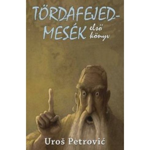 Uroš Petrović: Tördafejed-mesék - első könyv